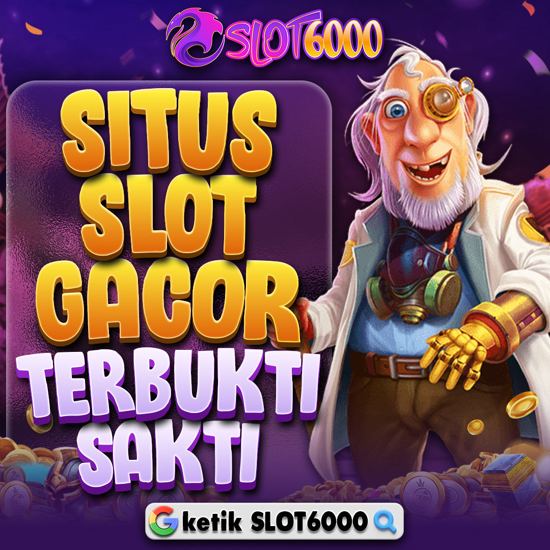 Slot6000: Surga Permainan Slot Online dengan Bonus Melimpah
